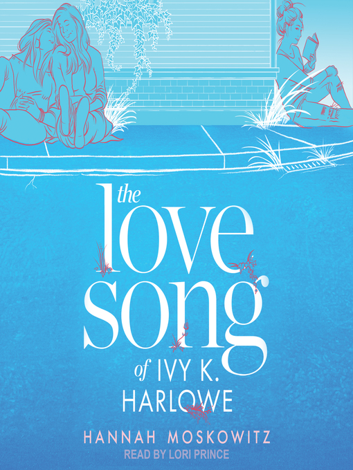Title details for The Love Song of Ivy K. Harlowe by Hannah Moskowitz - Available